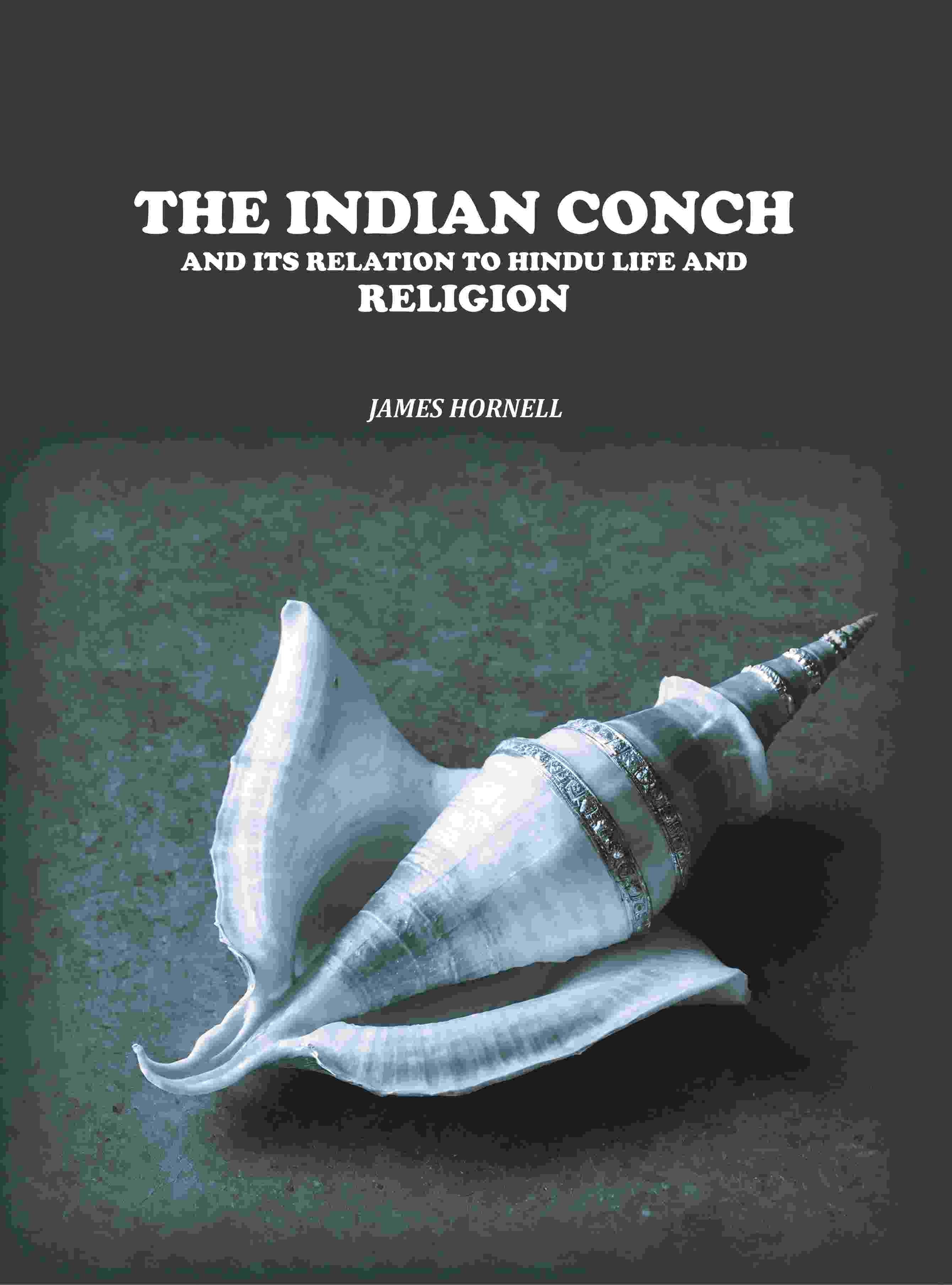 The Indian Conch: And Its Relation to Hindu Life and Religion - Gyan Books