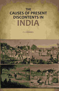 The Causes of Present Discontents in India - Gyan Books