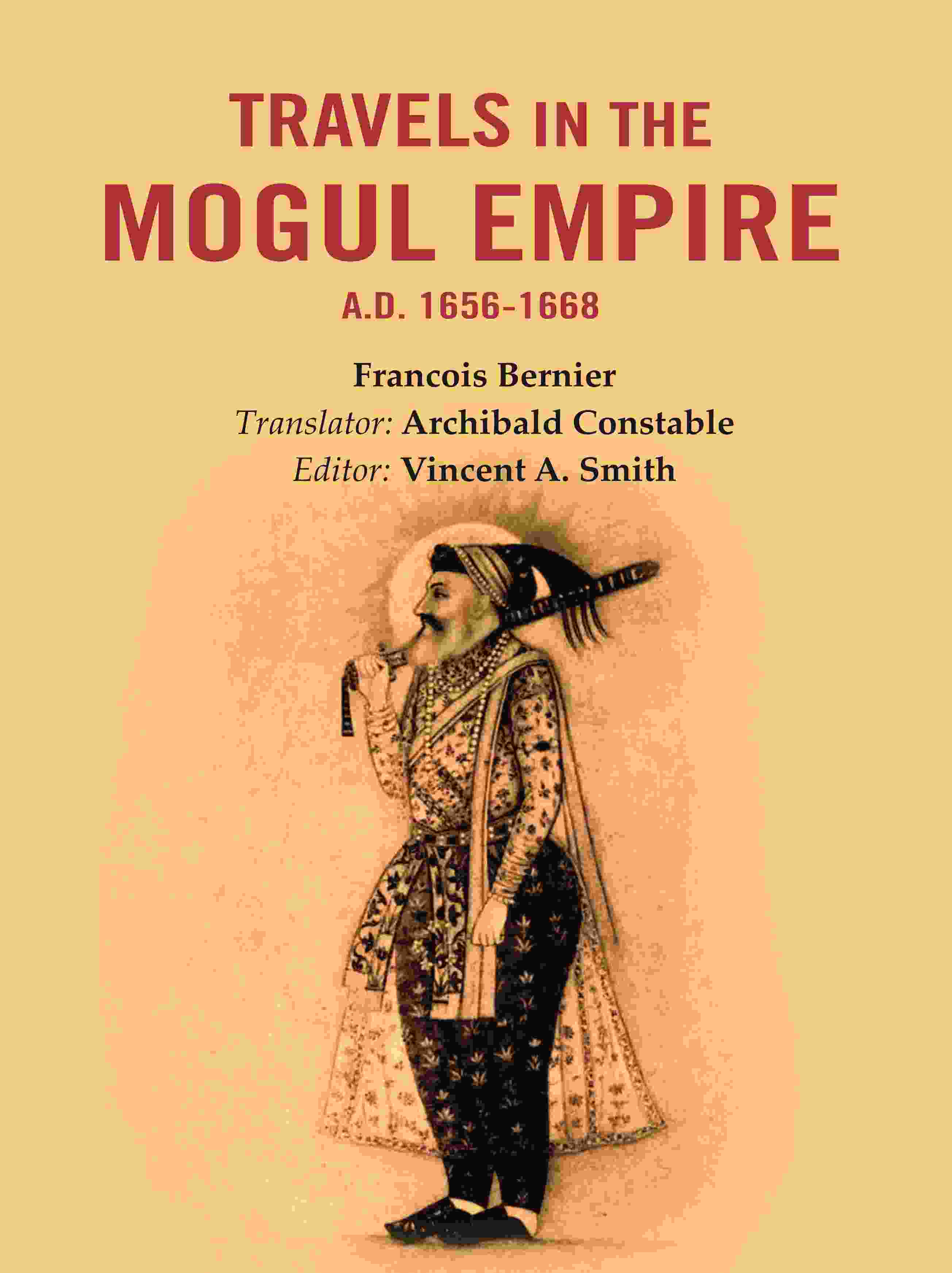 Travels in The Mogul Empire A.D. 1656-1668 - Gyan Books