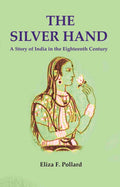 The Silver Hand: A Story of India in the Eighteenth Century - Gyan Books