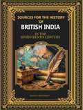 Sources for the History of British India: In The Seventeenth Century - Gyan Books