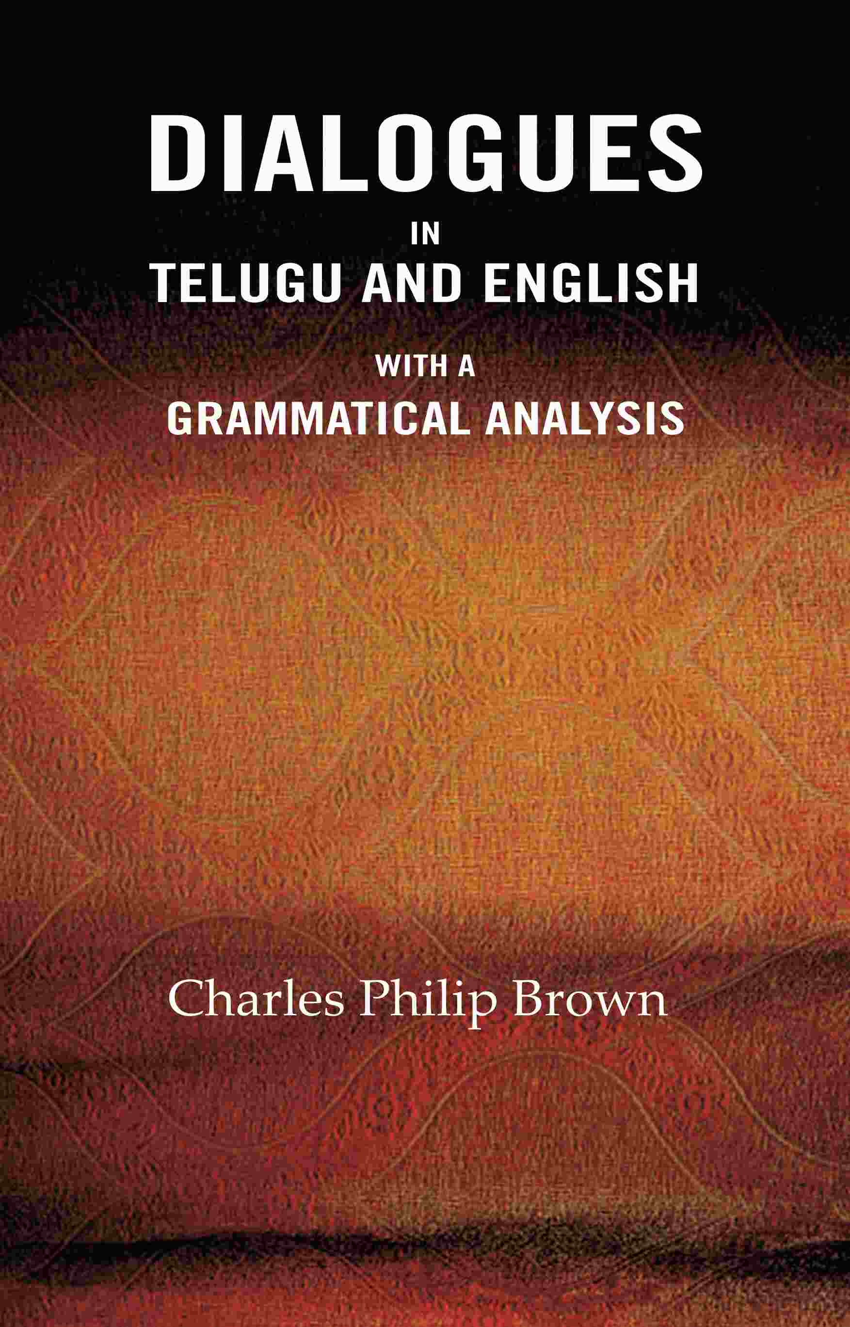 Dialogues In Telugu and English: With a Grammatical Analysis - Gyan Books
