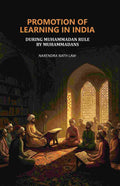 Promotion of Learning in India: During Muhammadan Rule by Muhammadans - Gyan Books