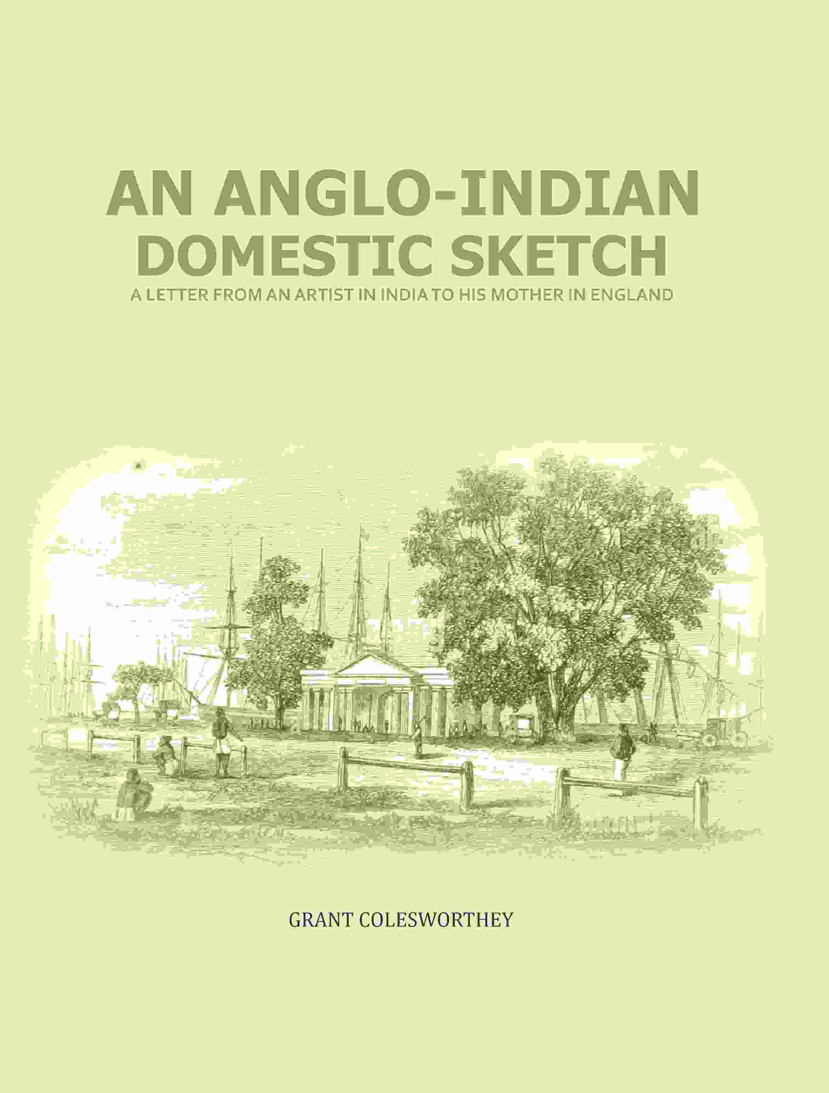 An Anglo-Indian Domestic Sketch: A Letter From An Artist In India To His Mother In England - Gyan Books