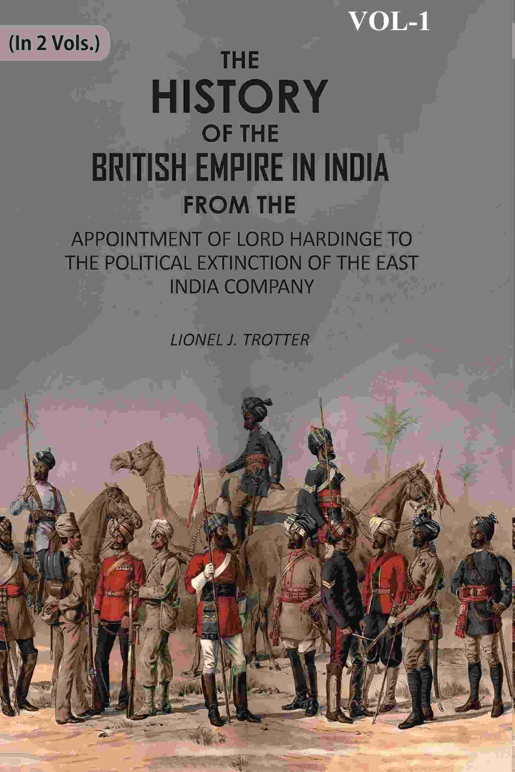 The History Of The British Empire In India: From The Appointment Of Lord Hardinge To The Political - Gyan Books