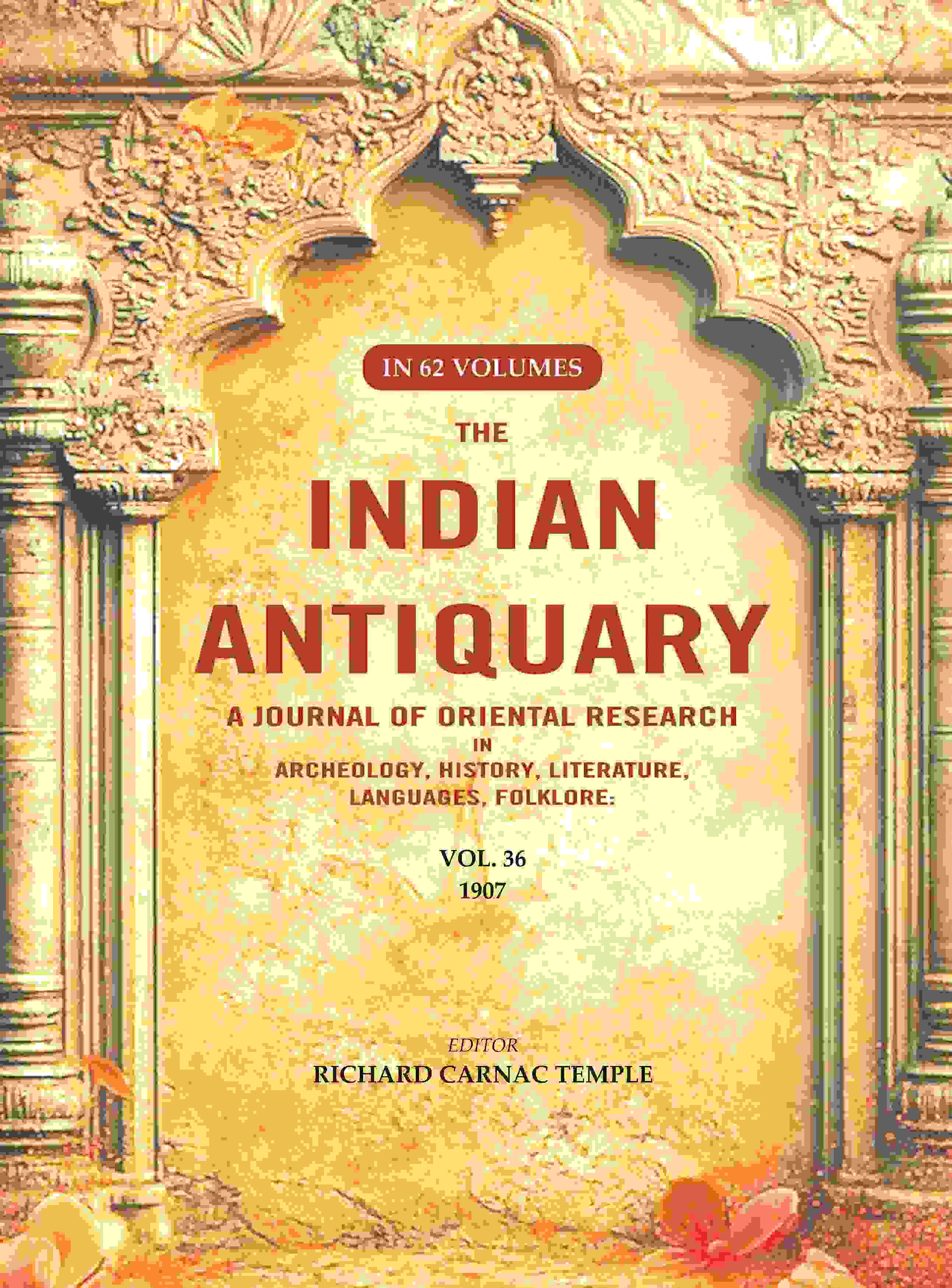 The Indian Antiquary a Journal of Oriental Research in Archeology, History, Literature, Languages, Folklore: Vol. XXXVI. 1907 36th - Gyan Books