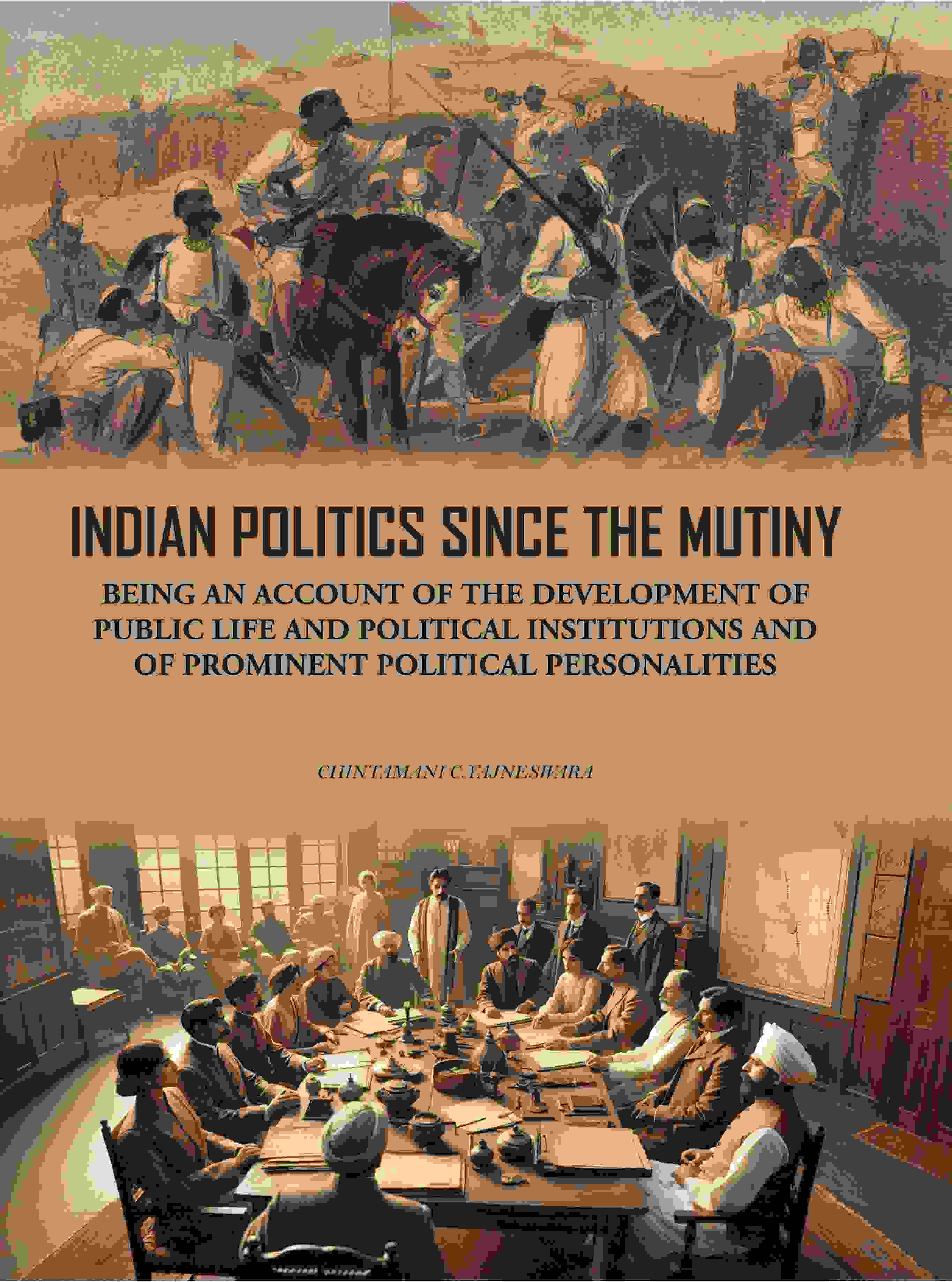 Indian Politics Since The Mutiny: Being An Account Of The Development Of Public Life And Political - Gyan Books