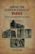 Among the Gods Scenes of India: With Legends By The Way - Gyan Books