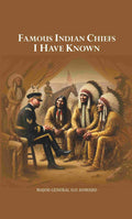 Famous Indian Chiefs I Have Known  - Gyan Books
