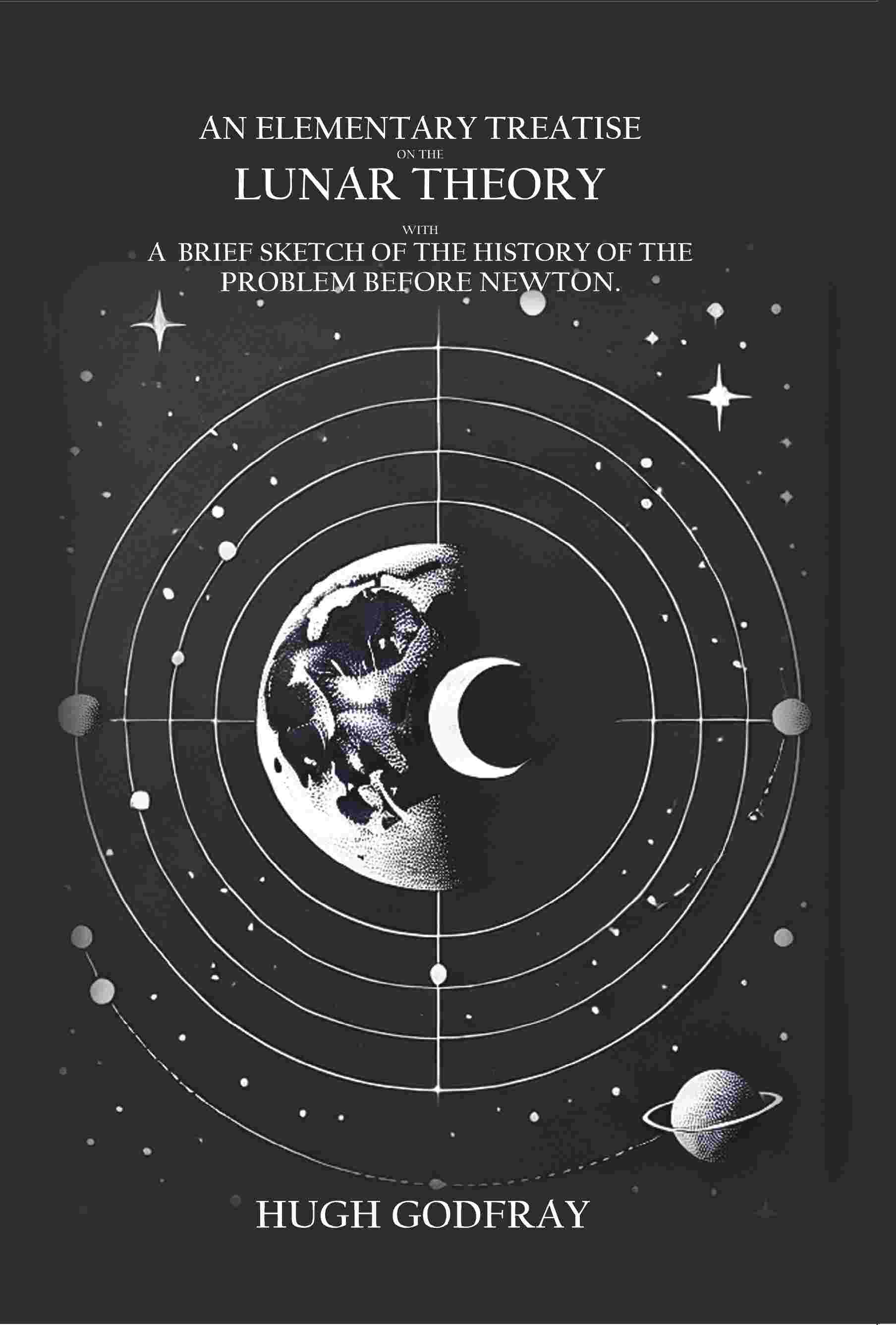 An Elementary Treatise On the Lunar Theory: With a Brief Sketch of the Problem Before Newton - Gyan Books