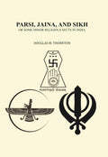 Parsi, Jaina, and Sikh or Some Minor Religious Sects in India - Gyan Books