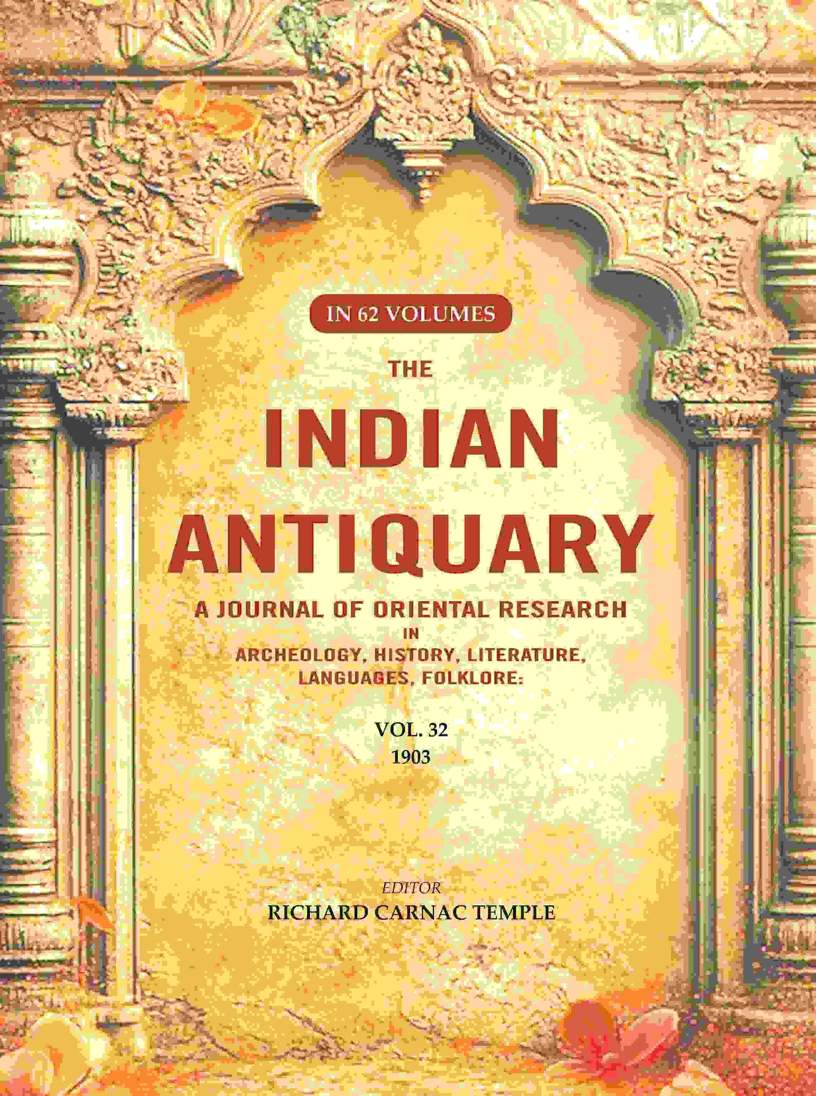 The Indian Antiquary a Journal of Oriental Research in Archeology, History, Literature, Languages, Folklore: Vol. XXXII. 1903 32nd - Gyan Books