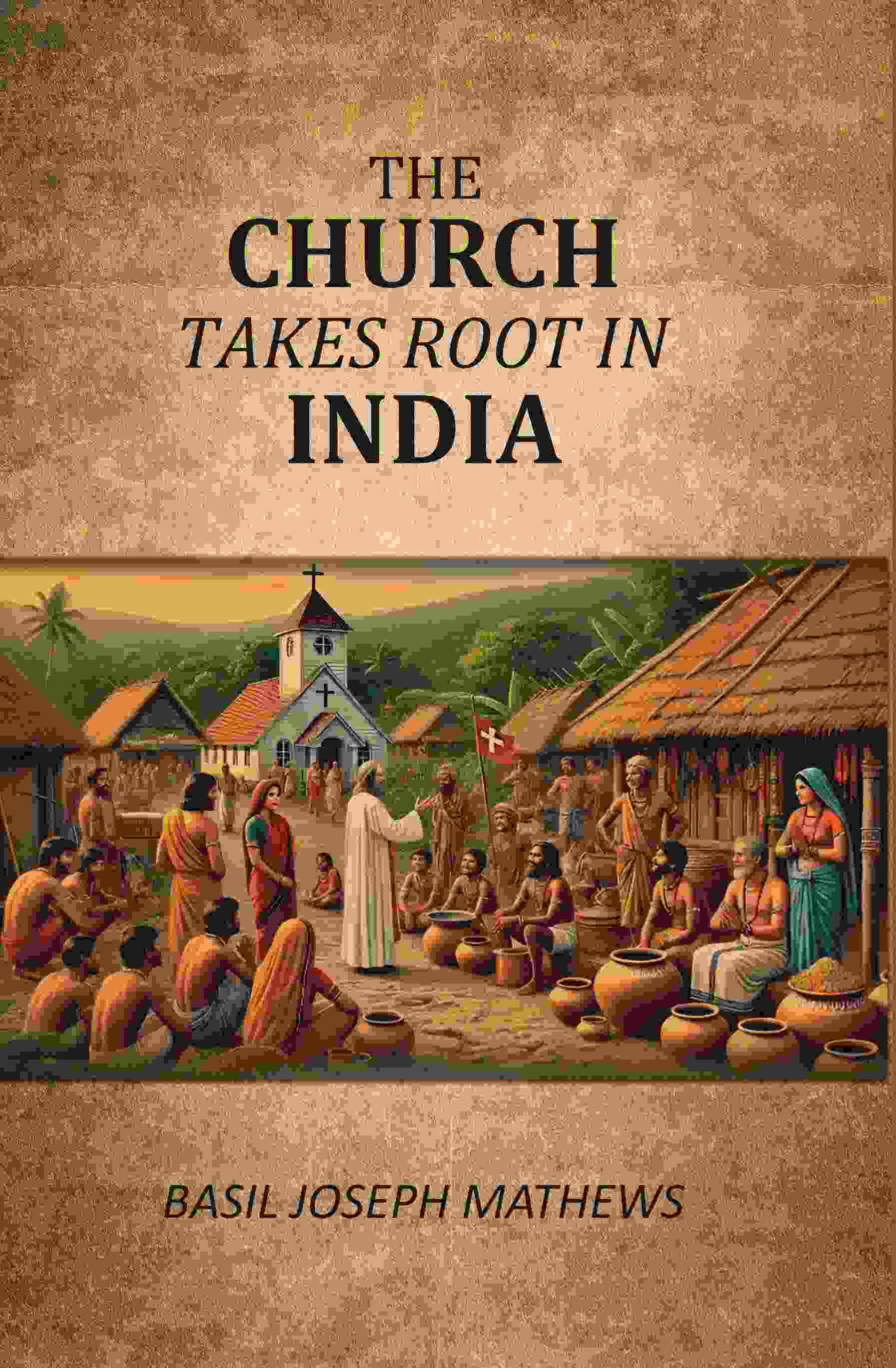 The Church Takes Root In India - Gyan Books