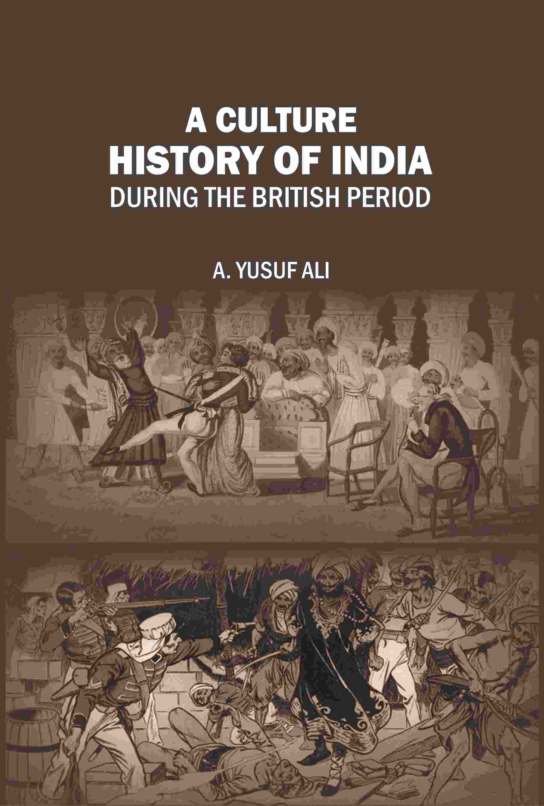 A Cultural History of India During the British Period - Gyan Books