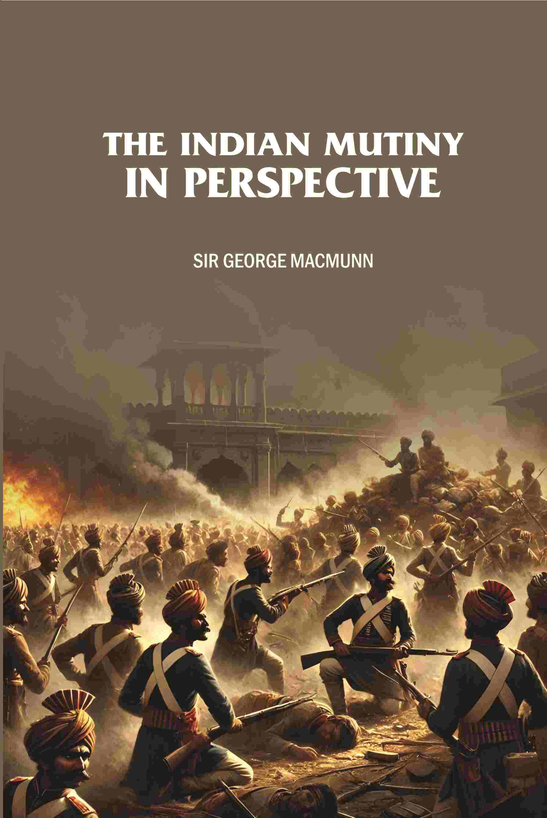 The Indian Mutiny in Perspective  - Gyan Books