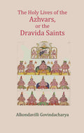 The Holy Lives of the Azhvars, or the Dravida Saints - Gyan Books