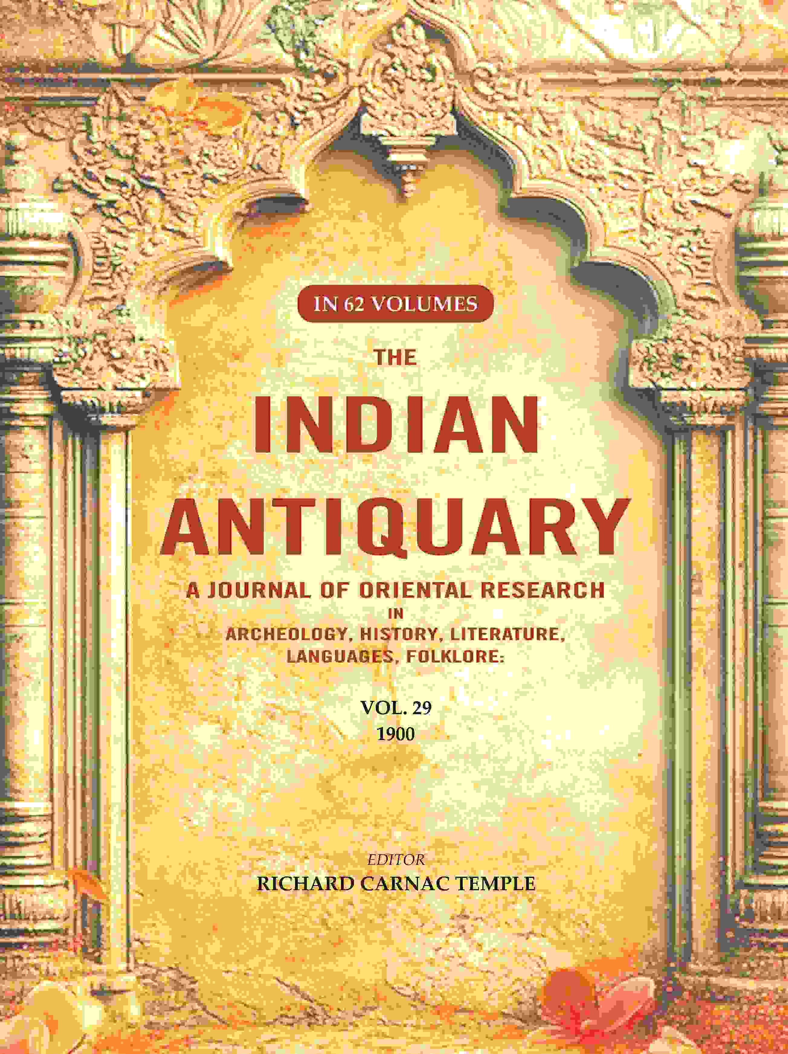 The Indian Antiquary a Journal of Oriental Research in Archeology, History, Literature, Languages, Folklore: Vol. XXIX. 1900 29th - Gyan Books