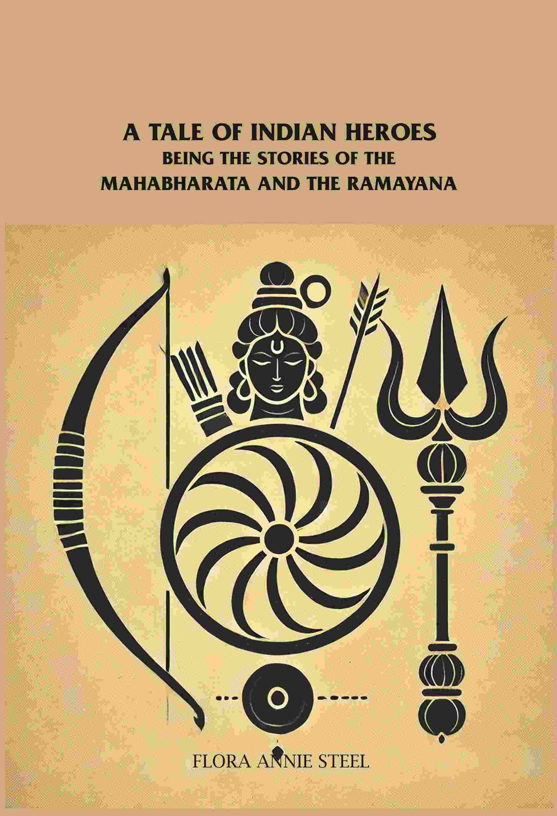 A Tale of Indian Heroes: Being the Stories of the Mâhâbhârata and the Râmâyana - Gyan Books