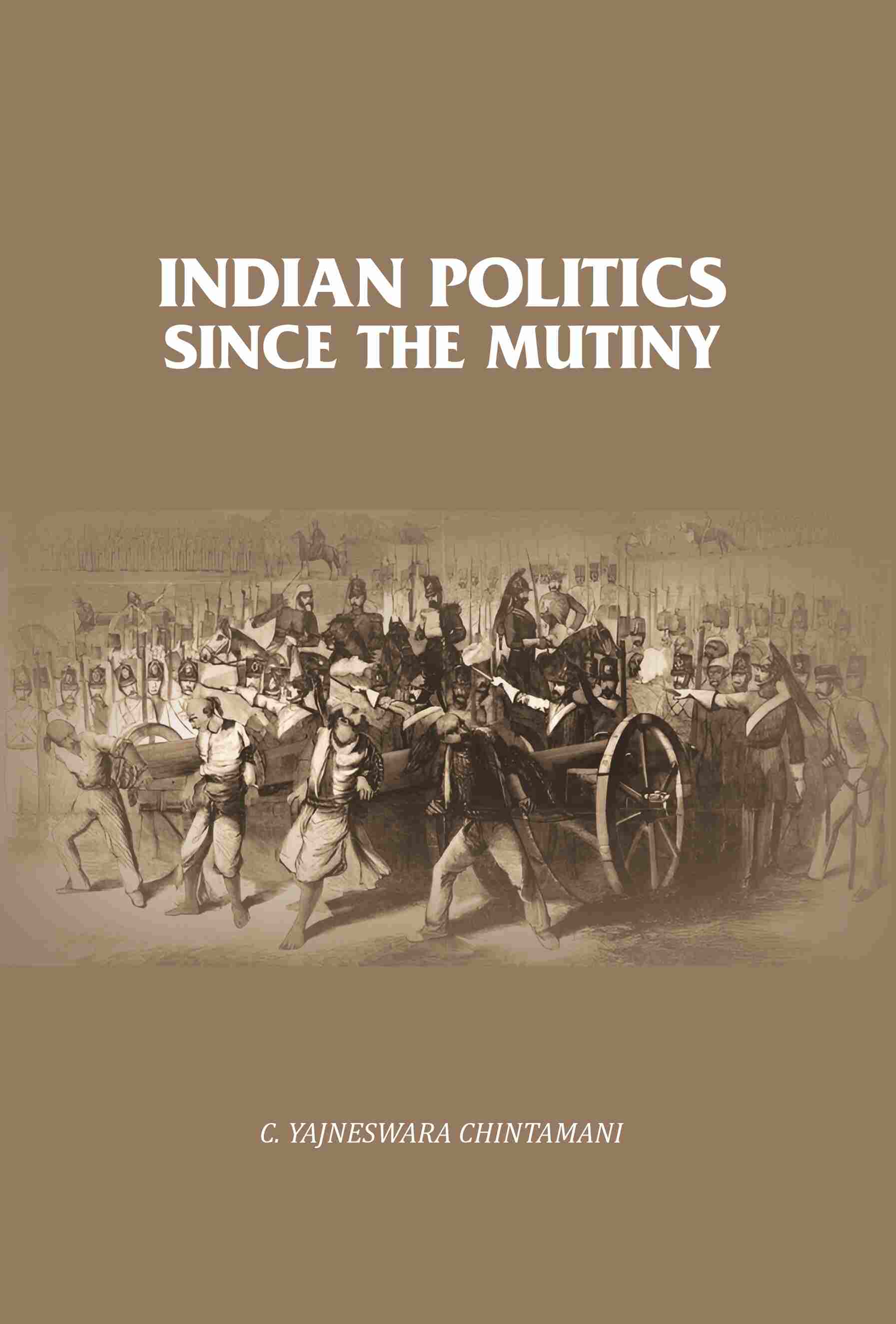 Indian Politics Since the Mutiny  - Gyan Books