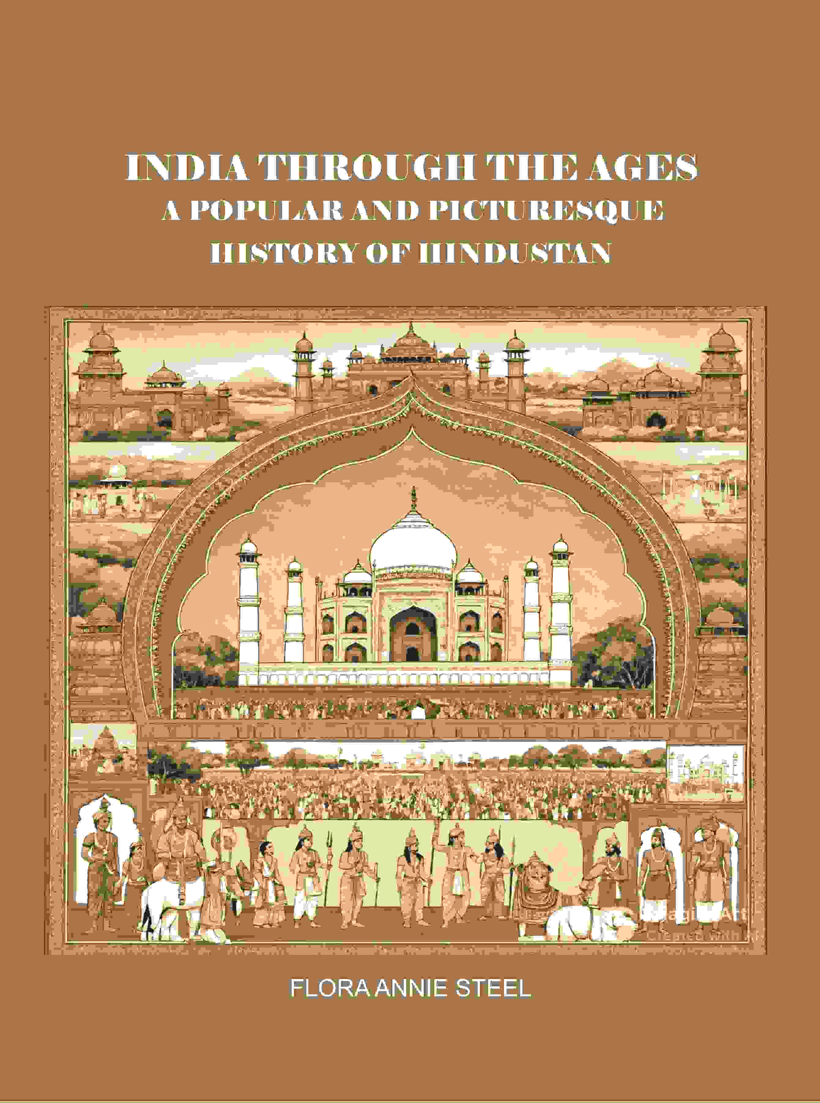 India Through the Ages: A Popular and Picturesque History of Hindustan  - Gyan Books