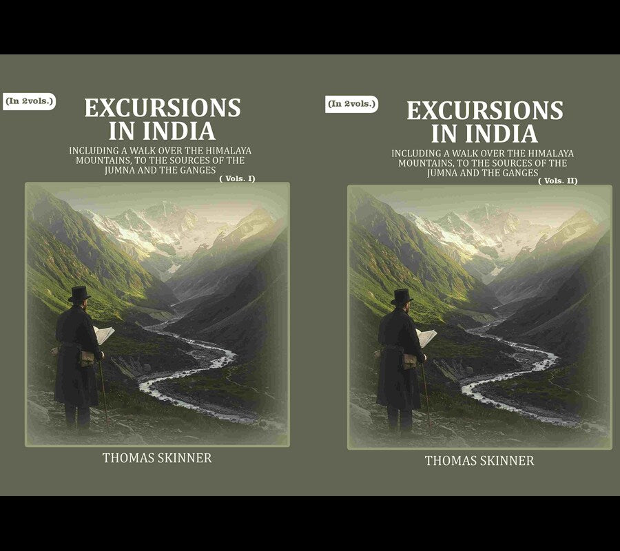 Excursions in India: Including a Walk over the Himalaya Mountains, to the Sources of the Jumna and the Ganges (2 Vols. Set) - Gyan Books