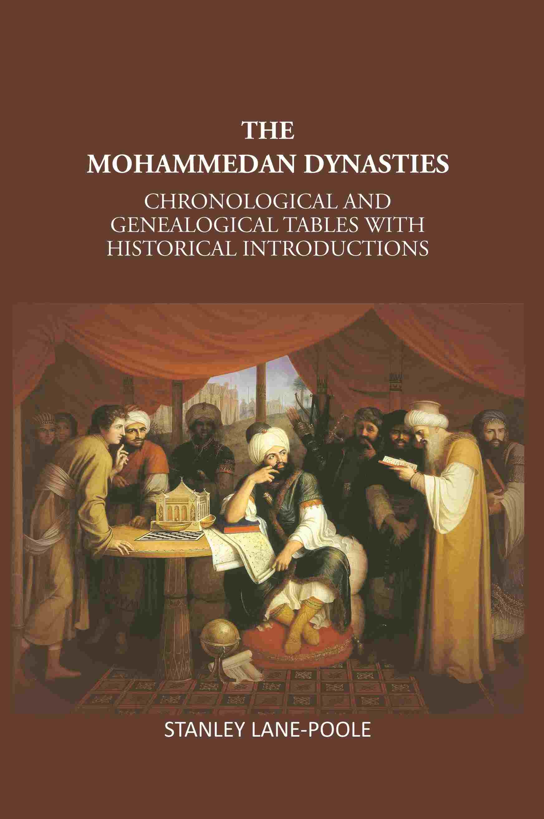 The Mohammedan Dynasties: Chronological And Genealogical Tables With Historical Introductions - Gyan Books