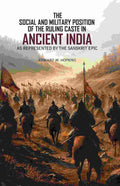 The Social and Military Position of The Ruling Caste in Ancient India: As Represented By The Sanskrit Epic - Gyan Books