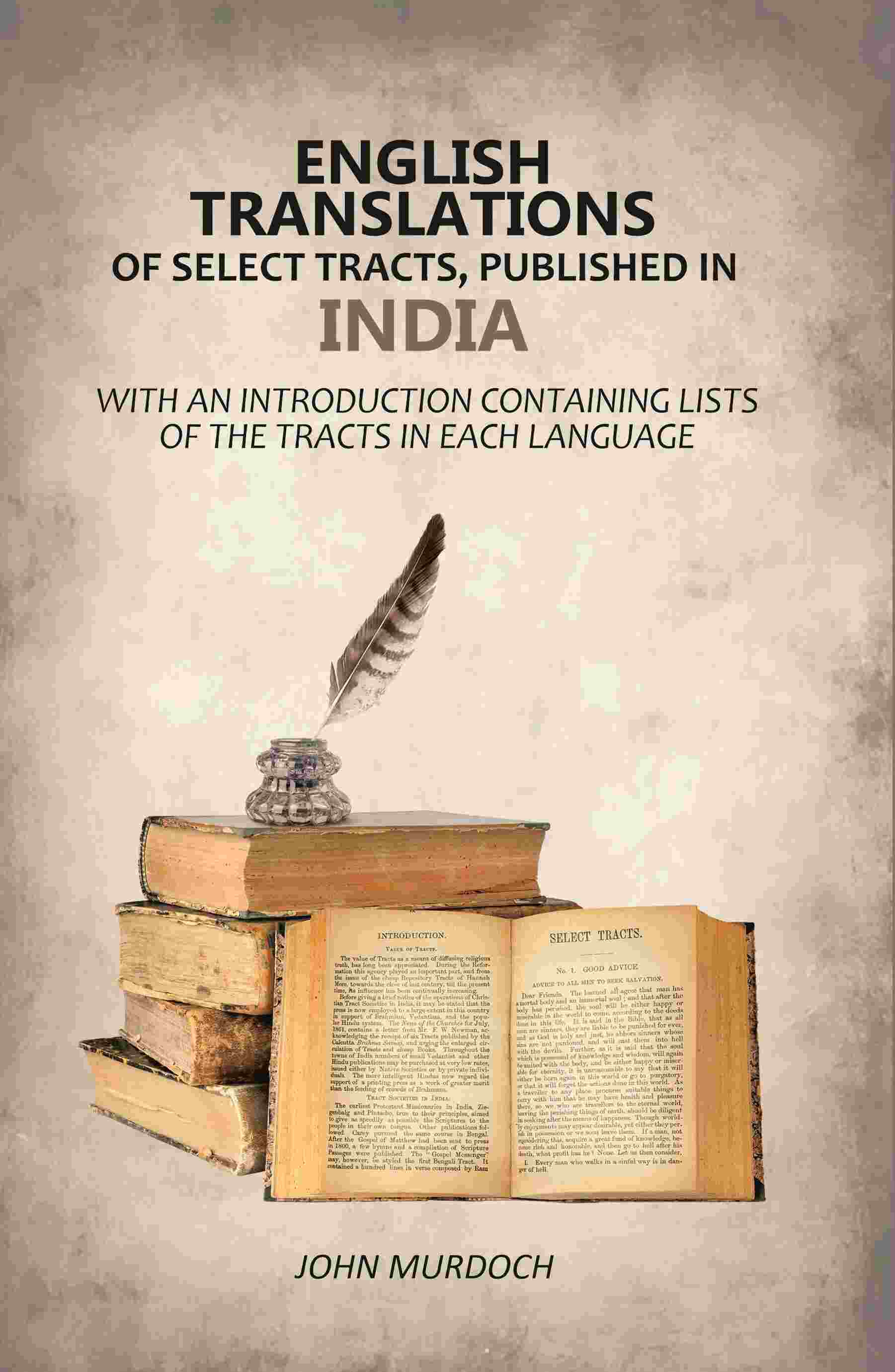 English Translations of Select Tracts, Published in India: With An Introduction Containing Lists of the Tracts in Each Language - Gyan Books
