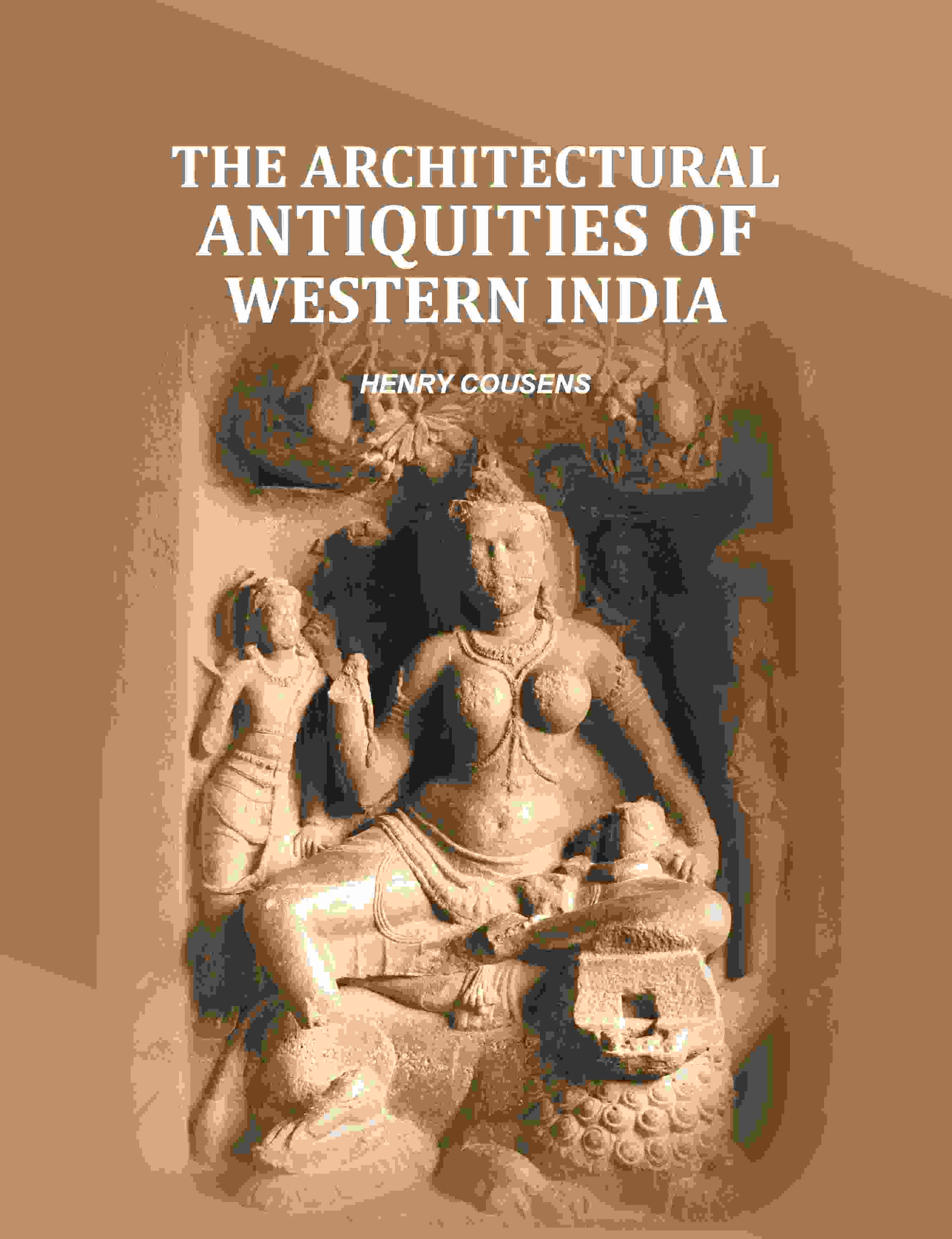 The Architectural Antiquities Of Western India - Gyan Books