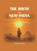 The Birth Of New India - Gyan Books