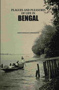 Plagues And Pleasures Of Life In Bengal - Gyan Books