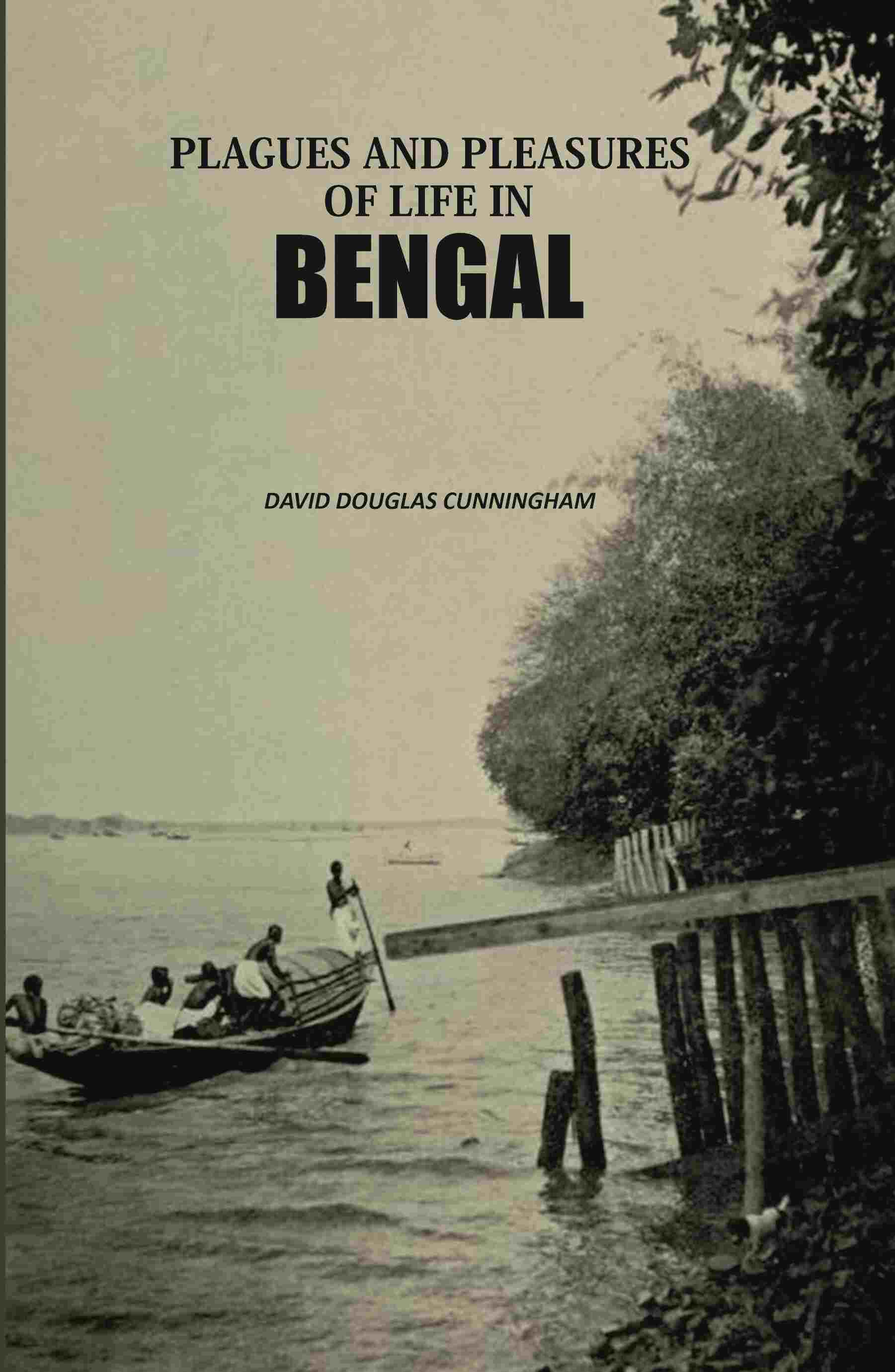 Plagues And Pleasures Of Life In Bengal - Gyan Books