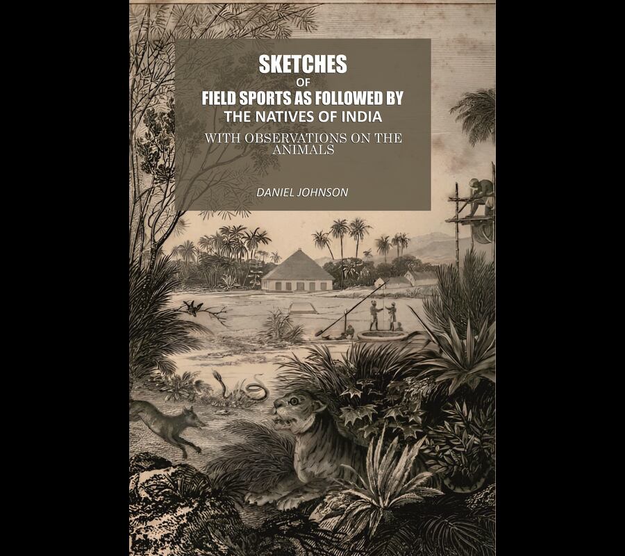 Sketches Of Field Sports As Followed By The Natives Of India: With Observations On The Animals - Gyan Books