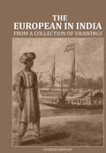 European in India: From a collection of drawings - Gyan Books