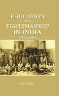 Education and Statemanship in India: 1797 to 1910 - Gyan Books