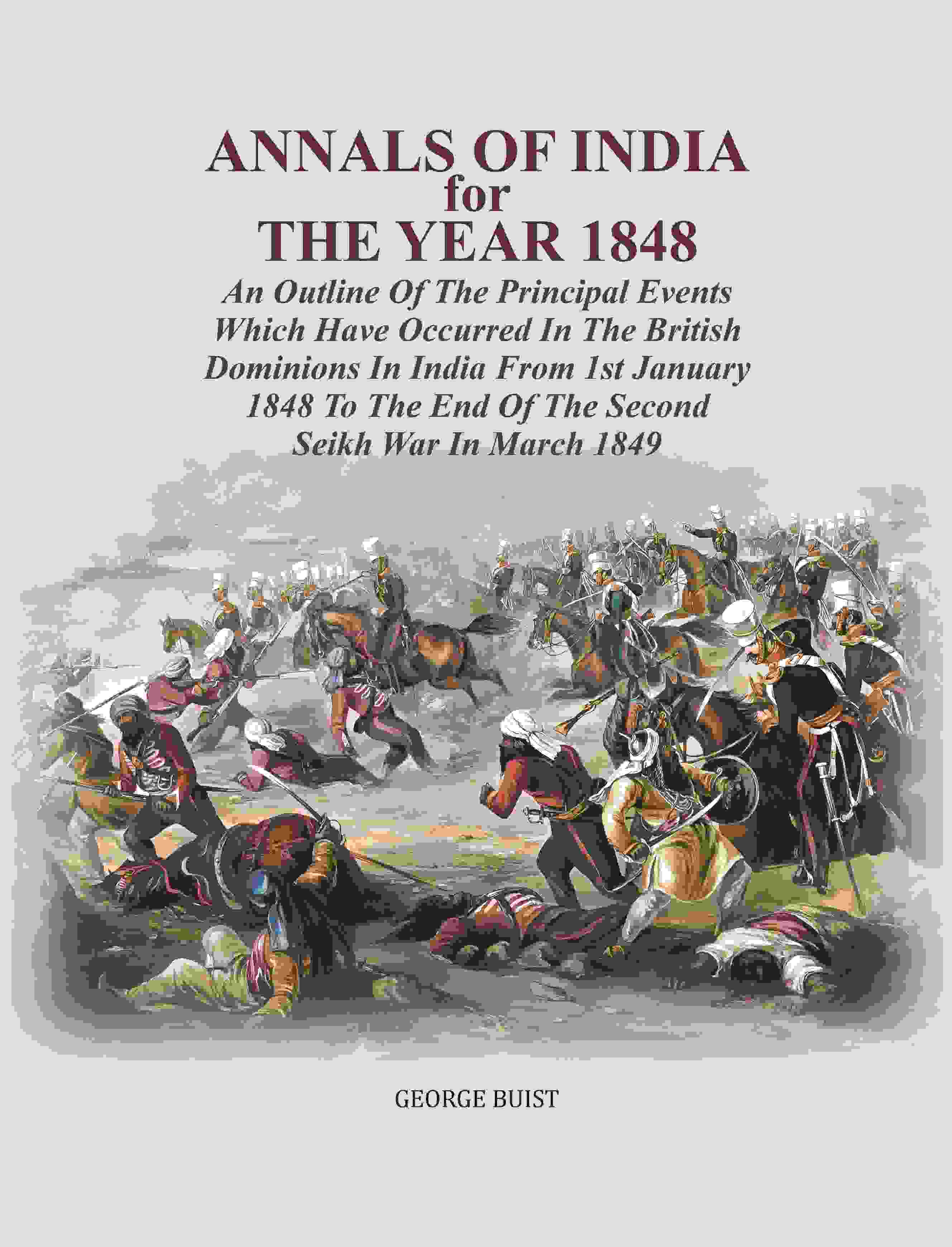 Annals Of India For The Year : An Outline Of The Principal Events Which Have Occurred In The 1848 1849 - Gyan Books