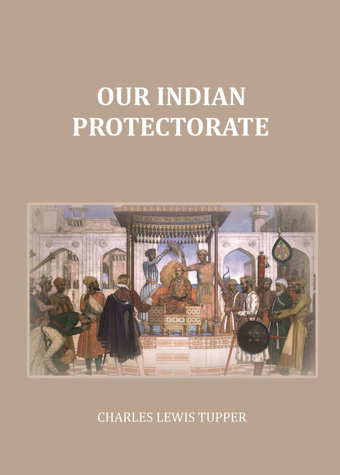 Our Indian Protectorate - Gyan Books