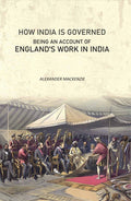 How India Is Governed: Being an Account of England's Work in India - Gyan Books
