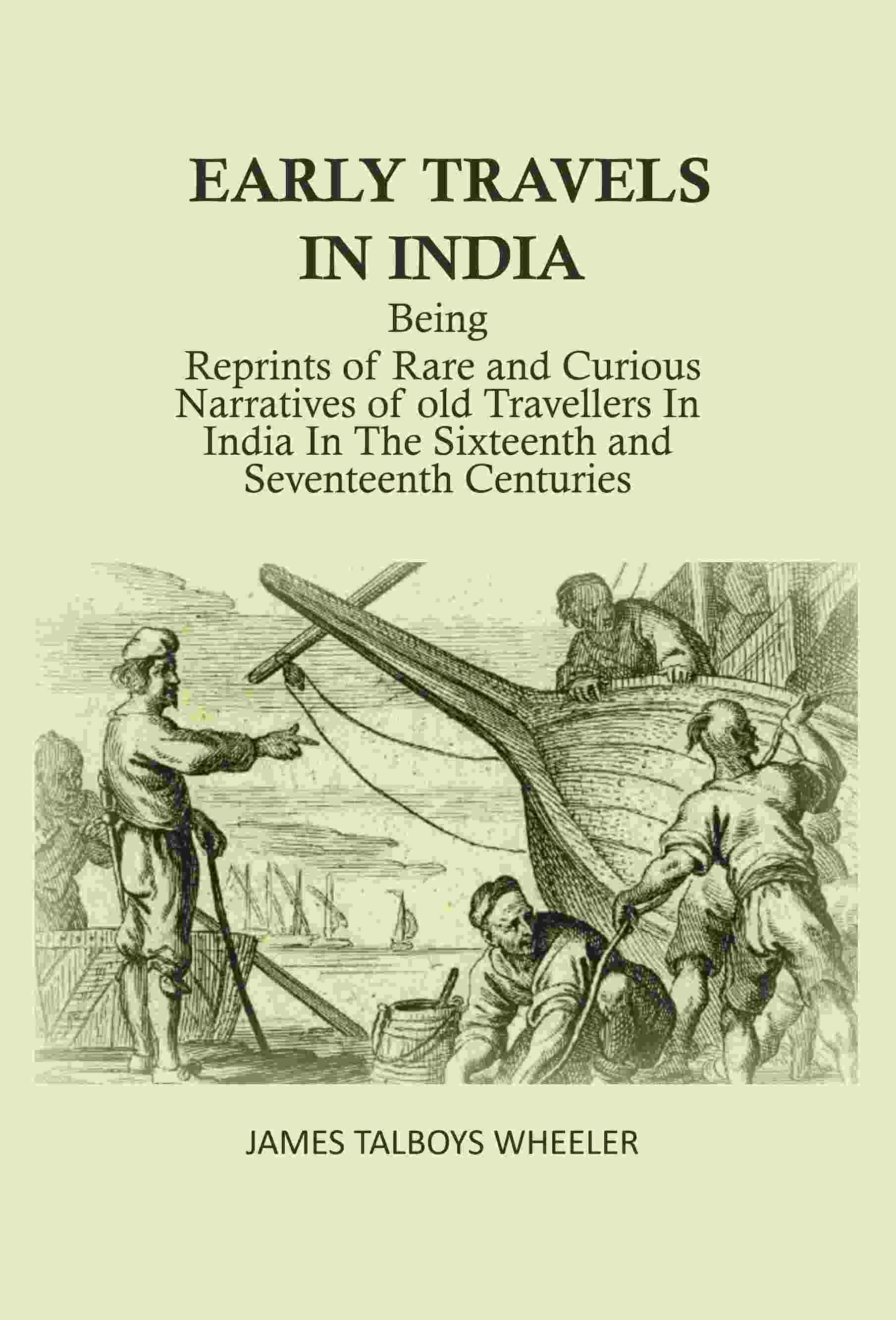 Early Travels In India: Being Reprints Of Rare And Curious Narratives Of Old Travellers In India In The - Gyan Books