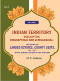 Indian Territory Descriptive Biographical And Genealogical: Including The Landed Estates, County Seats, - Gyan Books