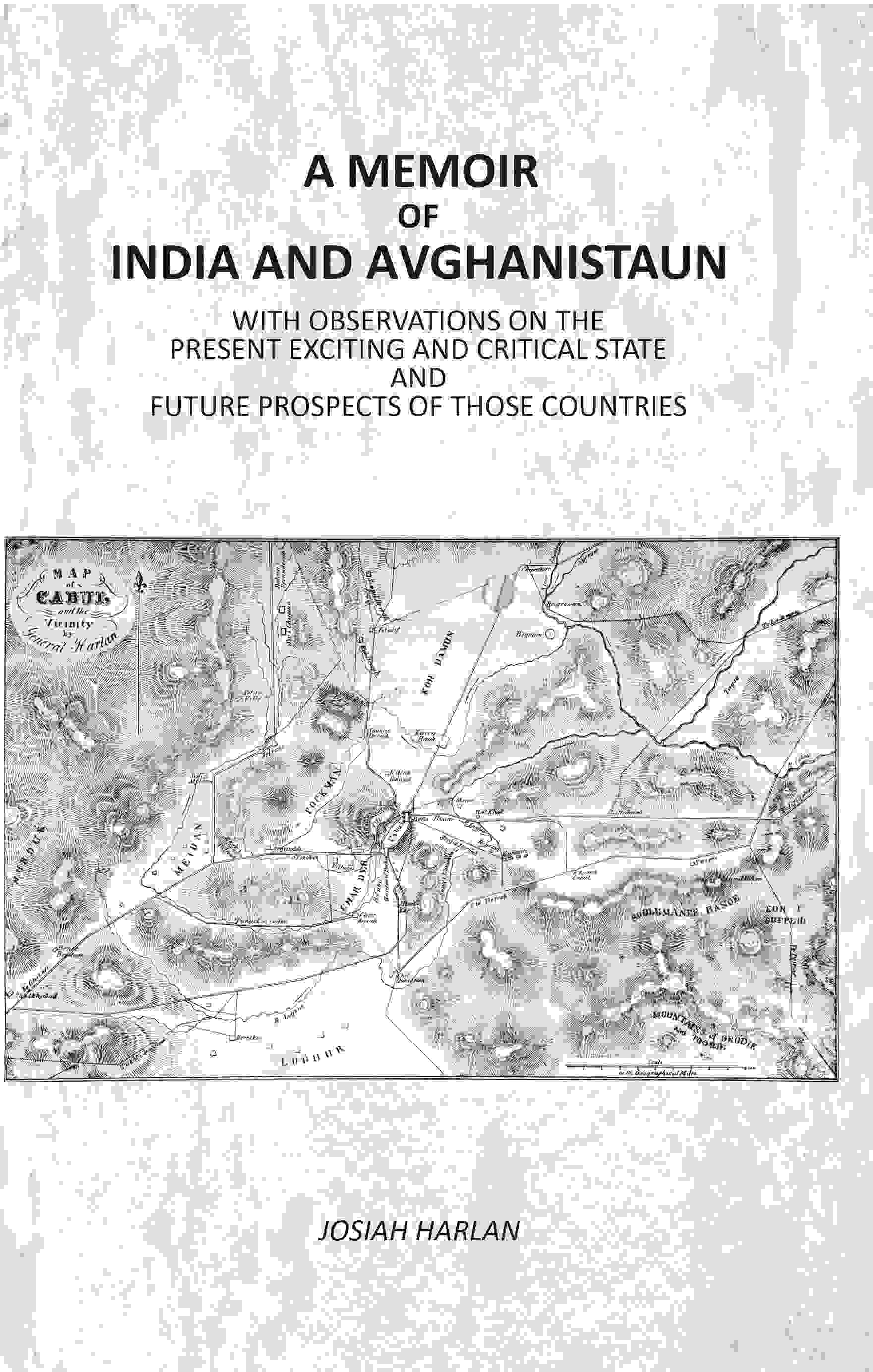 A Memoir Of India And Avghanistaun: With Observations On The Present Exciting And Critical State And Future Prospects Of Those Countries - Gyan Books