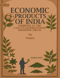 Economic Products of India: Exhibited in the Economic Court, Calcutta International Exhibition, 1883-84 7th- Timbers - Gyan Books