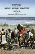 Review of the Measures which Have Been Adopted In India For the Improved Culture of Cotton - Gyan Books