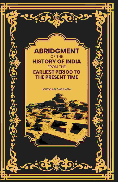 Abridgment of the History of India From the Earliest Period to the Present Time - Gyan Books