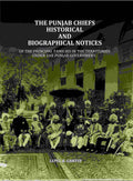 The Punjab Chiefs Historical And Biographical Notices: Of The principal Families In The Territories Under The Punjab Government. - Gyan Books