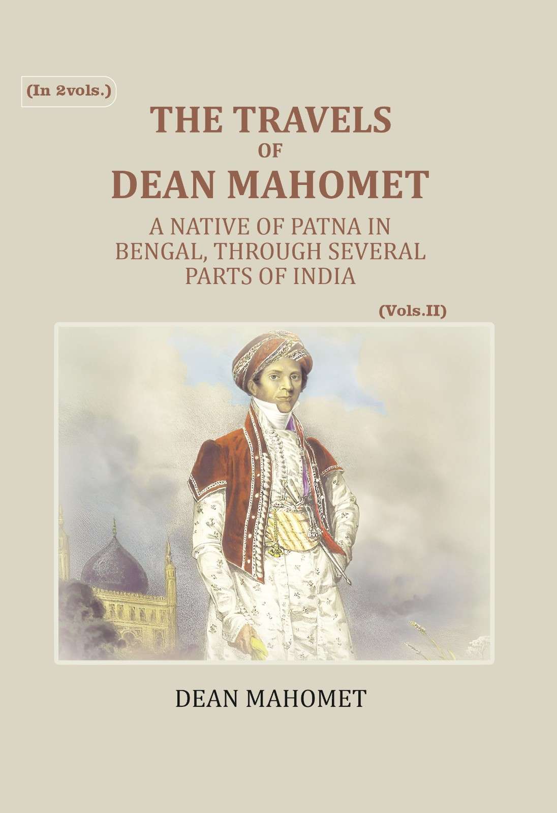 The Travels Of Dean Mahomet: A Native Of Patna In Bengal, Through Several Parts Of India (2nd) - Gyan Books