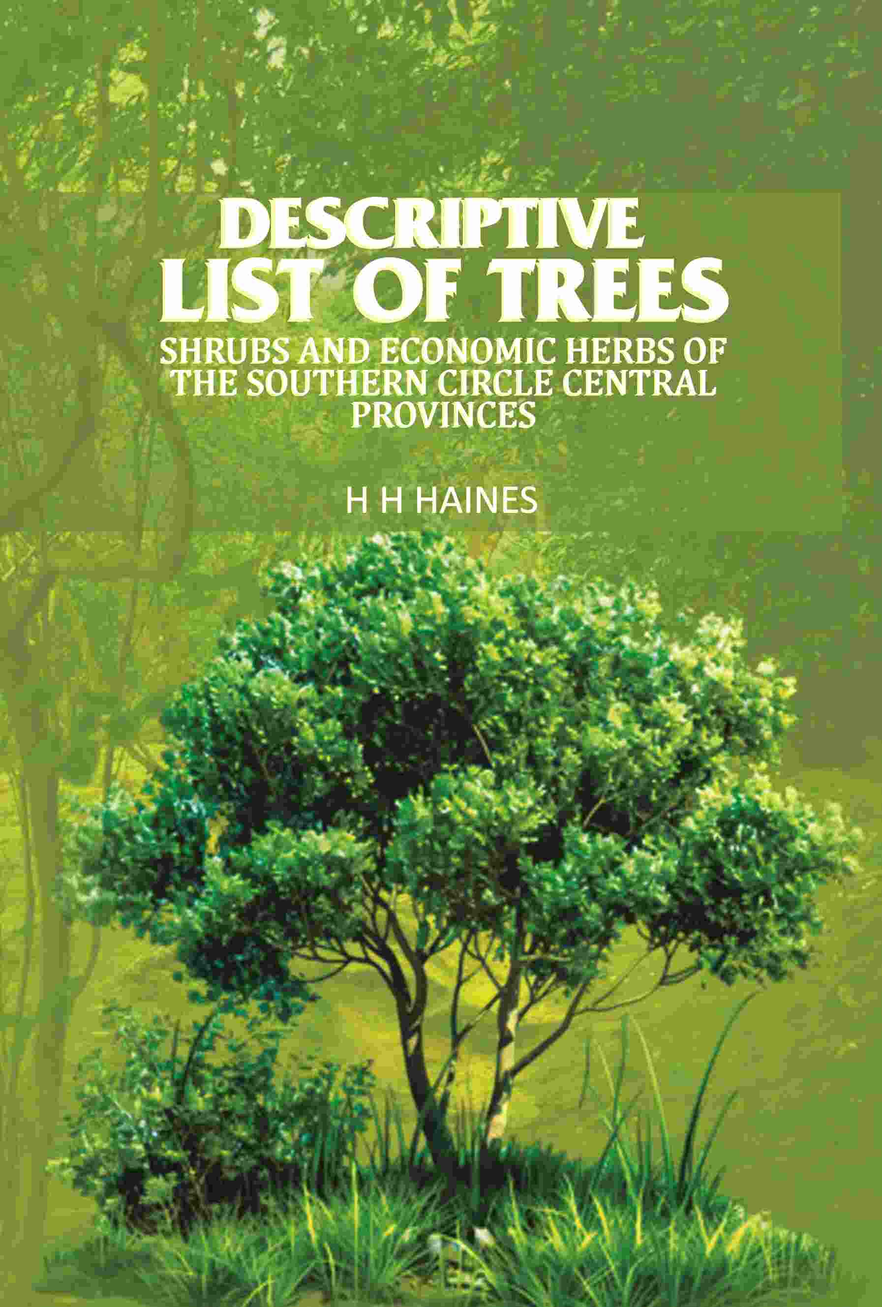 Descriptive list of trees: Shrubs and economic herbs of the southern circle central provinces - Gyan Books