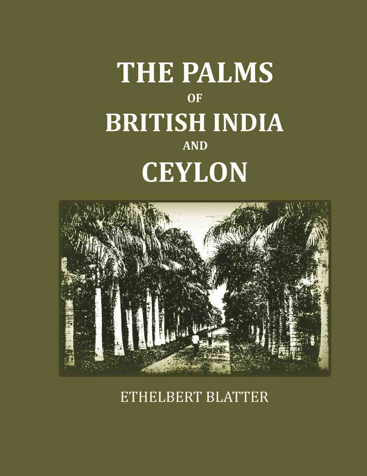 The Palms Of British India And Ceylon - Gyan Books