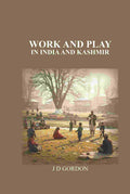 Work and Play: In India and Kashmir - Gyan Books