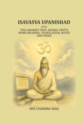 Isavasya Upanishad: With the Sanskrit text, Anvaya, Vritti, word meaning, translation, notes and index - Gyan Books